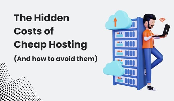the hidden costs of cheap hosting